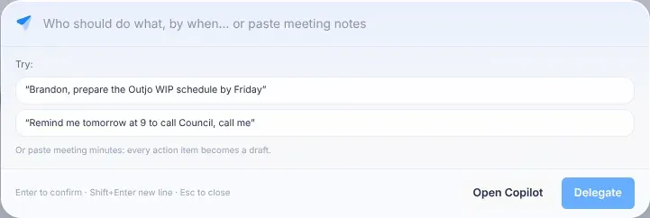 The quick bar open in the middle of the screen, with the box 'Who should do what, by when… or paste meeting notes', two example sentences under Try:, and the Open Copilot and Delegate buttons at the bottom